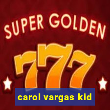 carol vargas kid